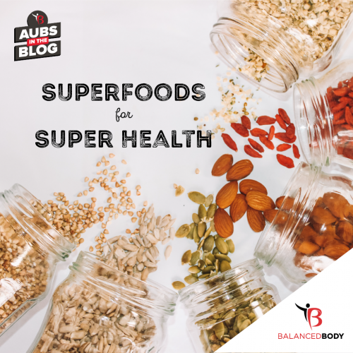 Superfoods For Super Health - Balanced Body Foods: Aubs In The Blog